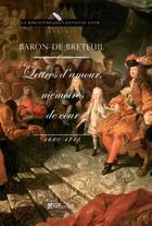 Couverture du livre « Lettres d'amour, mémoires de cour ; 1680-1715 » de Baron De Breteuil aux éditions Tallandier