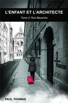 Couverture du livre « L'enfant et l'architecte t.2 ; rue Mazarine » de Paul Thomas aux éditions Librinova