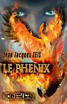 Couverture du livre « Le phénix » de Jean-Jacques Zeis aux éditions Librinova