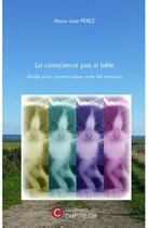 Couverture du livre « La conscience pas si bête » de Marie Jose Perez aux éditions Chapitre.com