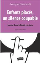 Couverture du livre « Enfants placés, un silence coupable ; journal d'une infirmière scolaire » de Jocelyne Giontarelli aux éditions Fauves