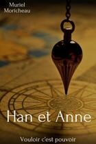 Couverture du livre « Han et Anne : Vouloir c'est pouvoir » de Muriel Moricheau aux éditions Librinova