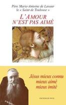 Couverture du livre « L'amour n'est pas aime - jesus mieux connu, mieux aime, mieux imite » de De Lavaur M-A. aux éditions Pech