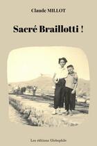 Couverture du livre « Sacre braillotti ! » de Millot Claude aux éditions Globophile