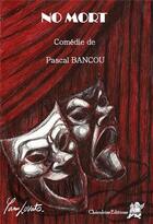 Couverture du livre « No mort » de Pascal Bancou aux éditions Editions Cherubins