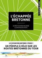 Couverture du livre « L'échappée bretonne : un périple à vélo sur les routes bretonnes du tour » de Regis Delanoe et Joelle Bocel aux éditions Les Editions Du Coin De La Rue