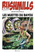 Couverture du livre « Bill Bushmills t.2 ; les muettes du Bayou » de Bruno Bouteville aux éditions Inanna