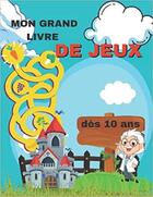 Couverture du livre « Mon grand livre de jeux des 10 ans - coloriages mots meles sodoku & labyrinthes » de Independent P. aux éditions Gravier Jonathan