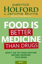 Couverture du livre « Food is Better Medicine than Drugs » de Burne Jerome aux éditions Little Brown Book Group Digital