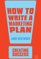 Couverture du livre « How to Write a Marketing Plan » de Westwood John aux éditions Kogan Page Digital