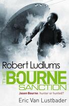 Couverture du livre « Robert Ludlum's: The Bourne Sanction » de Lustbader Eric Van aux éditions Orion Digital