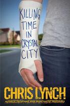 Couverture du livre « Killing Time in Crystal City » de Lynch Chris aux éditions Simon & Schuster Books For Young Readers