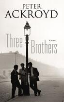 Couverture du livre « Three Brothers » de Peter Ackroyd aux éditions Random House Digital