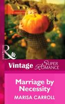 Couverture du livre « Marriage by Necessity (Mills & Boon Vintage Superromance) » de Marisa Carroll aux éditions Mills & Boon Series