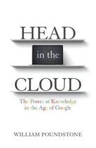 Couverture du livre « HEAD IN THE CLOUD - THE POWER OF KNOWLEDGE IN THE AGE OF GOOGLE » de William Poundstone aux éditions Oneworld