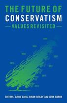 Couverture du livre « The Future of Conservatism » de Baron John aux éditions Biteback Publishing Digital