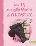 Couverture du livre « Mes 15 plus belles histoires de chevaux » de Sophie Thalmann aux éditions Hachette Jeunesse