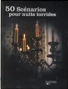 Couverture du livre « 50 scénarios pour nuits torrides » de Sandrine Chatrene aux éditions Hachette Pratique
