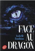 Couverture du livre « Face au dragon » de Isabelle Bauthian aux éditions Le Livre De Poche Jeunesse