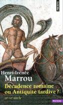 Couverture du livre « Decadence romaine ou antiquite tardive ? - iiie-ive siecle » de Henri-Irenee Marrou aux éditions Points