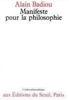 Couverture du livre « Manifeste pour la philosophie » de Alain Badiou aux éditions Seuil