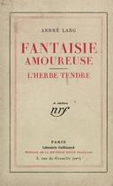 Couverture du livre « Fantaisie amoureuse / l'herbe tendre » de Andre Lang aux éditions Gallimard