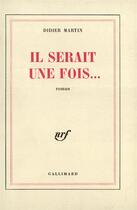 Couverture du livre « Il serait une fois... » de Didier Martin aux éditions Gallimard