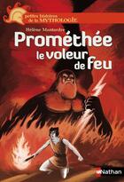 Couverture du livre « Prométhée le voleur de feu » de Helene Montardre et Nicolas Duffaut aux éditions Nathan