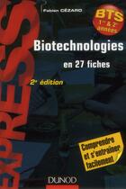 Couverture du livre « Biotechnologies en 27 fiches ; rappels de cours et exercices corrigés (2e édition) » de Fabien Cezard aux éditions Dunod