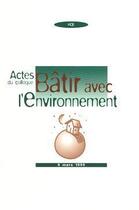 Couverture du livre « Actes du colloque Bâtir avec l'environnement : 9 mars 1999 » de Pascale Maes aux éditions Cerema