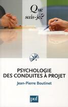 Couverture du livre « Psychologie des conduites à projet (5e édition) » de Jean-Pierre Boutinet aux éditions Que Sais-je ?