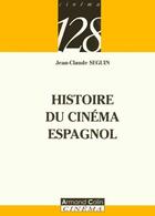 Couverture du livre « Le cinéma espagnol » de Jean-Claude Seguin aux éditions Armand Colin