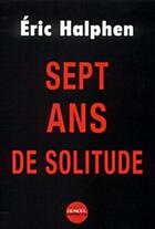 Couverture du livre « Sept ans de solitude » de Eric Halphen aux éditions Denoel