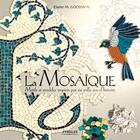 Couverture du livre « La mosaïque : Motifs et modèles inspirés par six mille ans d'histoire » de Elaine M. Goodwin aux éditions Eyrolles