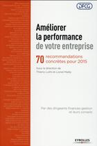 Couverture du livre « Améliorer la performance de votre entreprise ; 70 recommandations concrètes pour 2015 » de Thierry Luthi et Lionel Mailly aux éditions Eyrolles