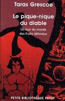 Couverture du livre « Le pique-nique du diable ; un tour du monde des fruits défendus » de Taras Grescoe aux éditions Payot