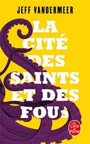 Couverture du livre « La cité des saints et des fous » de Jeff Vandermeer aux éditions Le Livre De Poche