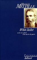 Couverture du livre « White jacket ; ou la vie à bord d'un navire de guerre » de Herman Melville aux éditions Julliard