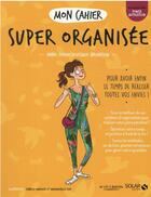 Couverture du livre « MON CAHIER ; super organisée » de Anne-Sophie Levesque-Brianceau aux éditions Solar