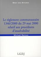 Couverture du livre « Le règlement communautaire 1346/2000 du 29 mai 2000 relatif aux procédures d'insolvabilité » de Raimon M. aux éditions Lgdj