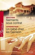 Couverture du livre « Serments sous contrat ; un bébé chez les Garrison » de Emilie Rose et Catherine Mann aux éditions Harlequin