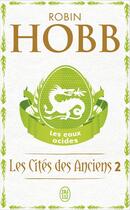 Couverture du livre « Les cités des anciens Tome 2 ; les eaux acides » de Robin Hobb aux éditions J'ai Lu