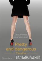 Couverture du livre « Pretty and dangerous, Claudine » de Barbara Palmer aux éditions J'ai Lu
