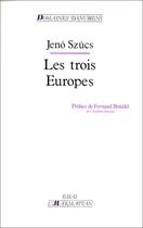 Couverture du livre « Les trois Europes » de Jeno Szucs aux éditions Editions L'harmattan