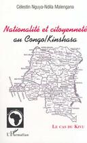 Couverture du livre « NATIONALITÉ ET CITOYENNETÉ AU CONGO/KINSHASA : Le cas du Kivu » de Célestin Nguya-Ndila Malengana aux éditions Editions L'harmattan