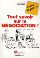 Couverture du livre « Tout savoir sur la négociation ; devenez négoïste ! » de Daniel Cisse et Louis Deniel aux éditions Gualino
