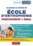 Couverture du livre « Je réussis mon entrée en école d'orthophonie : Parcoursup et oral 2025 » de Dominique Dumas et Julie Camoin et Emmanuelle Applincourt-Boucher aux éditions Vuibert