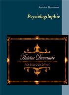 Couverture du livre « Psysiologilophie » de Antoine Dumanoir aux éditions Books On Demand