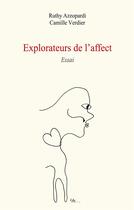 Couverture du livre « Explorateurs de l'affect ; essai » de Ruthy Azzopardi et Camille Verdier aux éditions Books On Demand