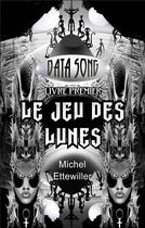 Couverture du livre « Data song - le jeu des lunes » de Ettewiller Michel aux éditions Books On Demand